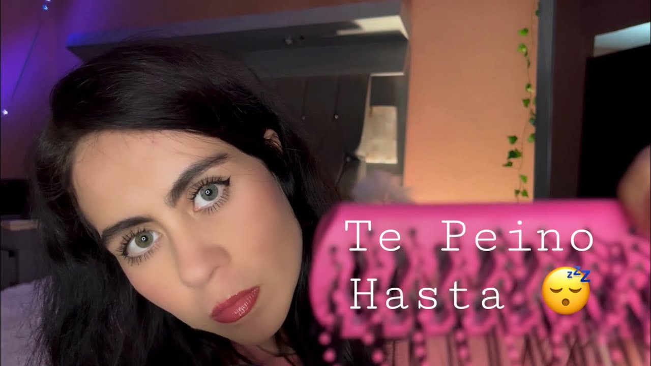 Asmr Te Peino Hasta Hacerte Dormir