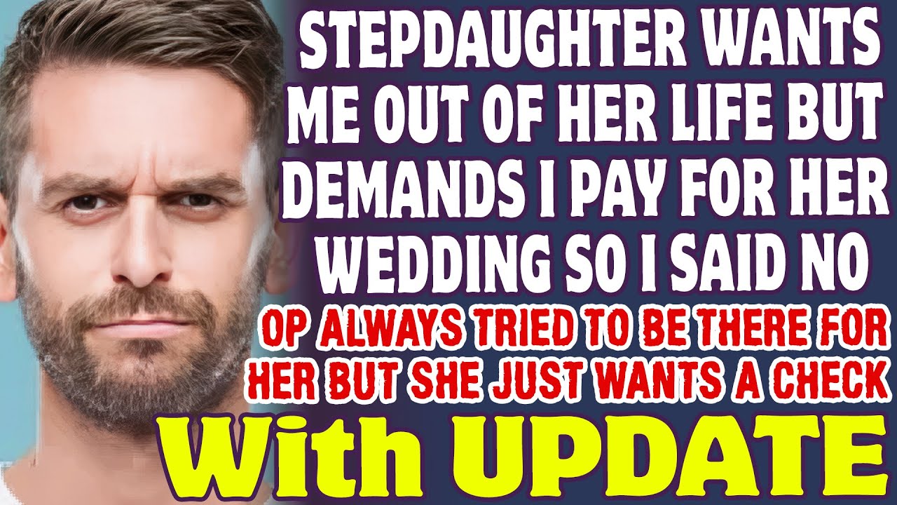 Stepdaughter Wants Me Out Of Her Life But Demands I Pay For Her Wedding So I Said No- Reddit Stories