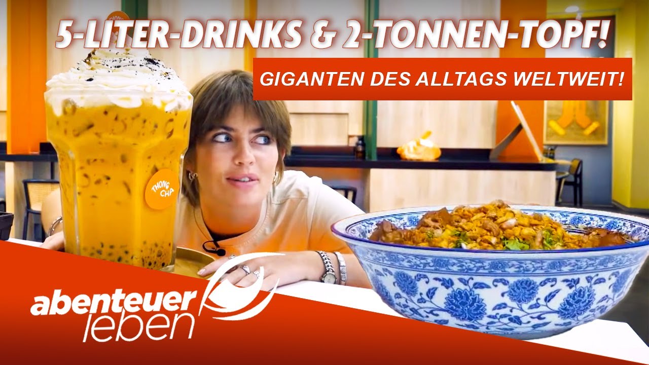 XXL-Wahnsinn weltweit: 5-Liter-Drinks, Luxus-Vogelhäuser & Kochen für 1000 Menschen |Abenteuer Leben