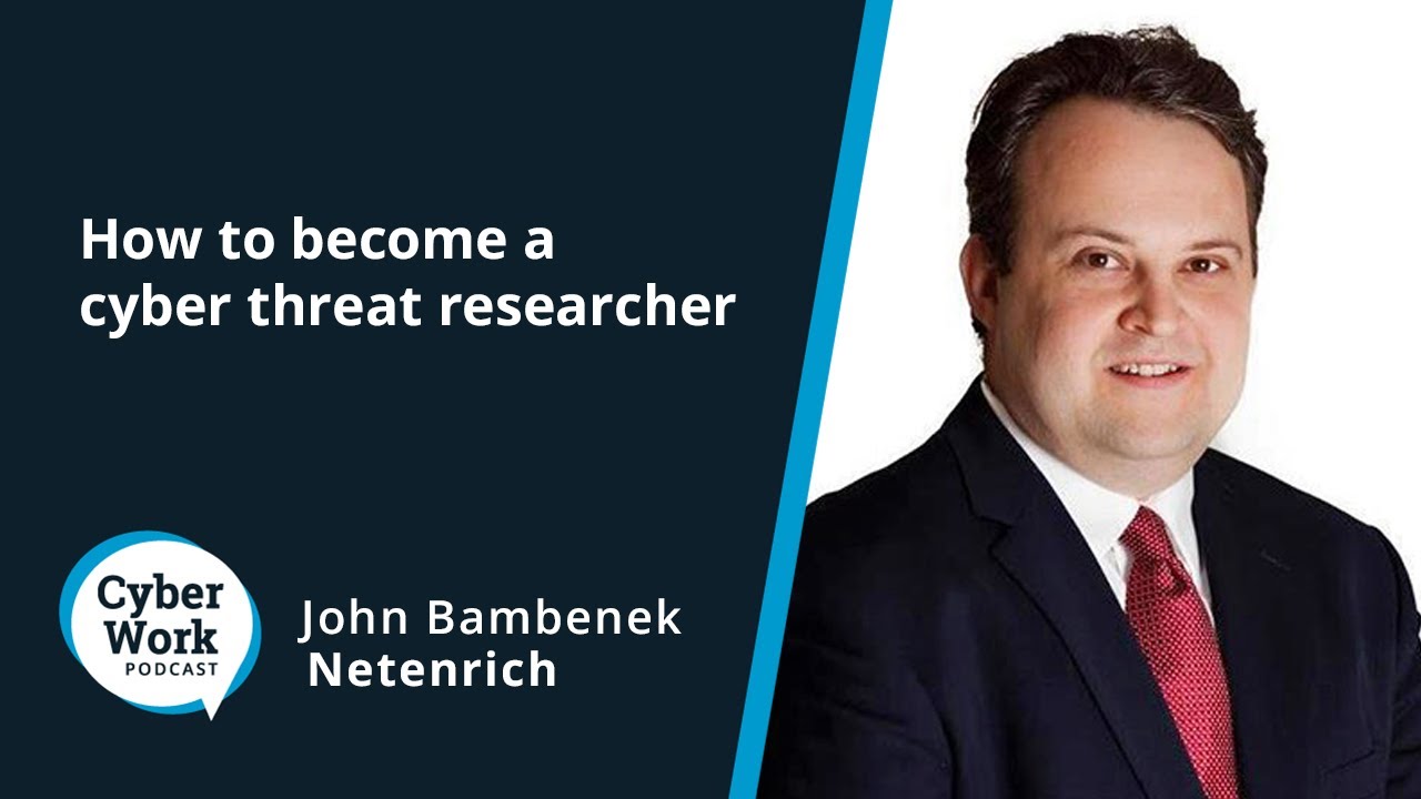 How to become a cyber threat researcher | Cyber Work Podcast
