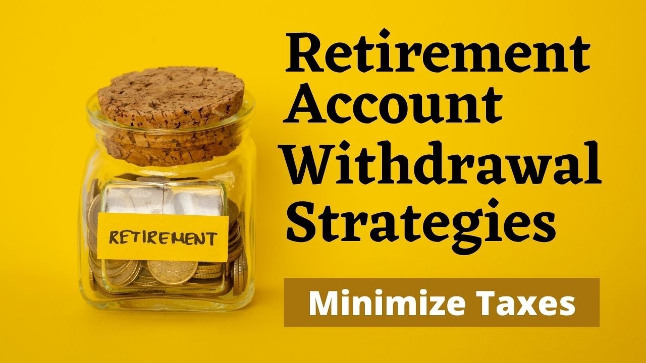 Retirement Account Withdrawal Strategies