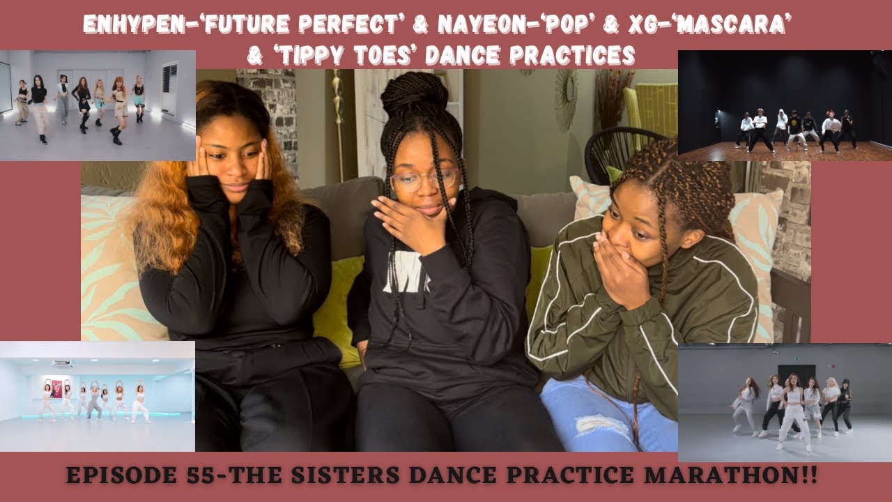 The Sisters React to Kpop/Jpop | Dance Practices!!! [Enhypen & Nayeon & XG]