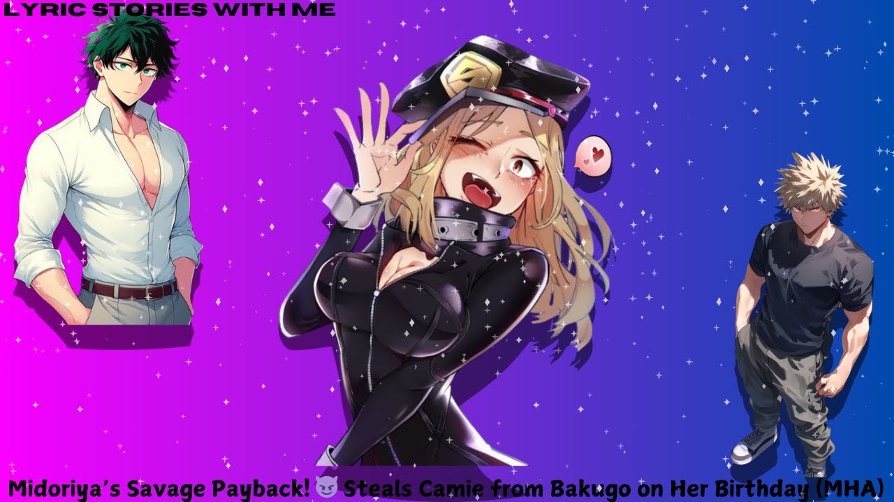 Midoriya’s Savage Payback! 😈 Steals Camie from Bakugo on Her Birthday (MHA)