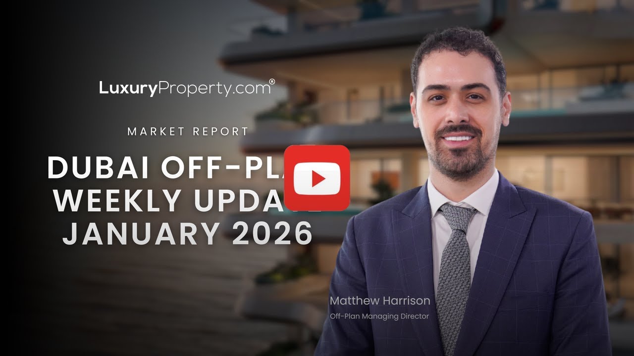 Market Report: Dubai Off-Plan Weekly Update - January 2026 | LuxuryProperty.com