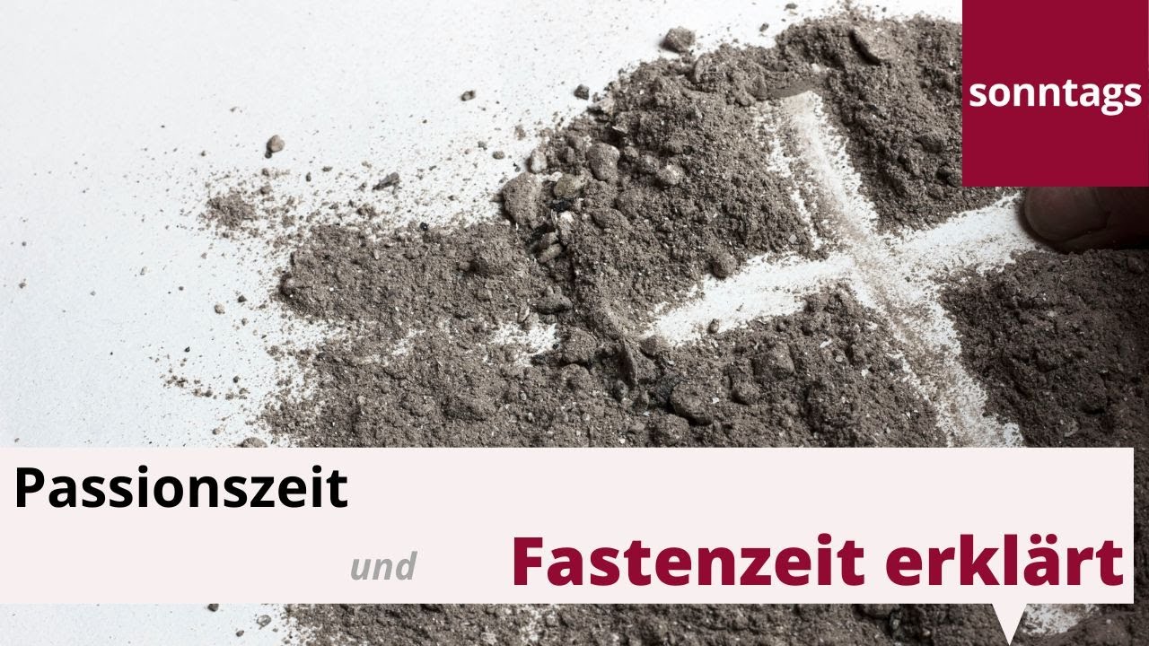 Was ist die Passionszeit oder Fastenzeit?