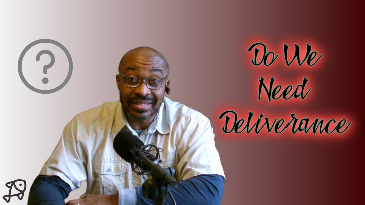 Do We Need Deliverance