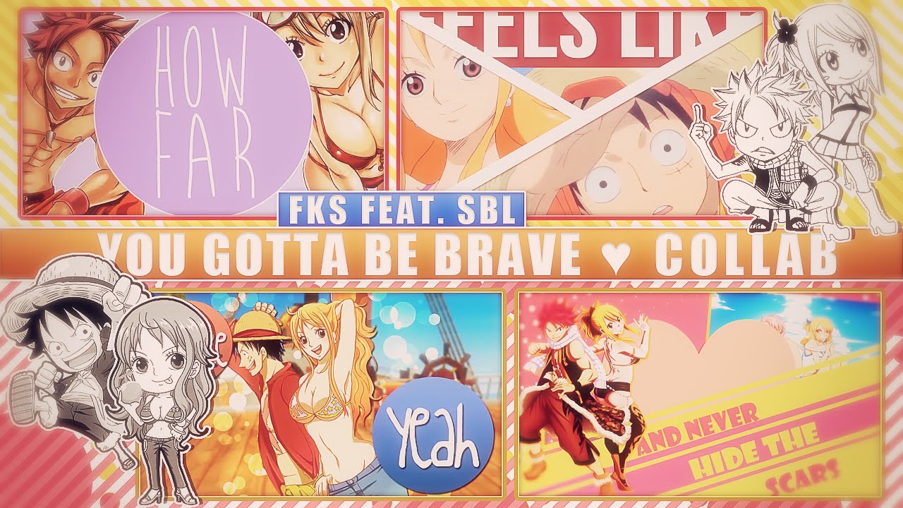 FKS [feat. SBL] ♥ You Gotta Be Brave | NaLu/LuNa ˢᵗᵘᵈᶤᵒ ᶜᵒˡˡᵃᵇ