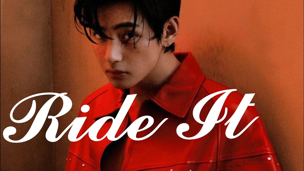 Taehyung {FMV} Ride It