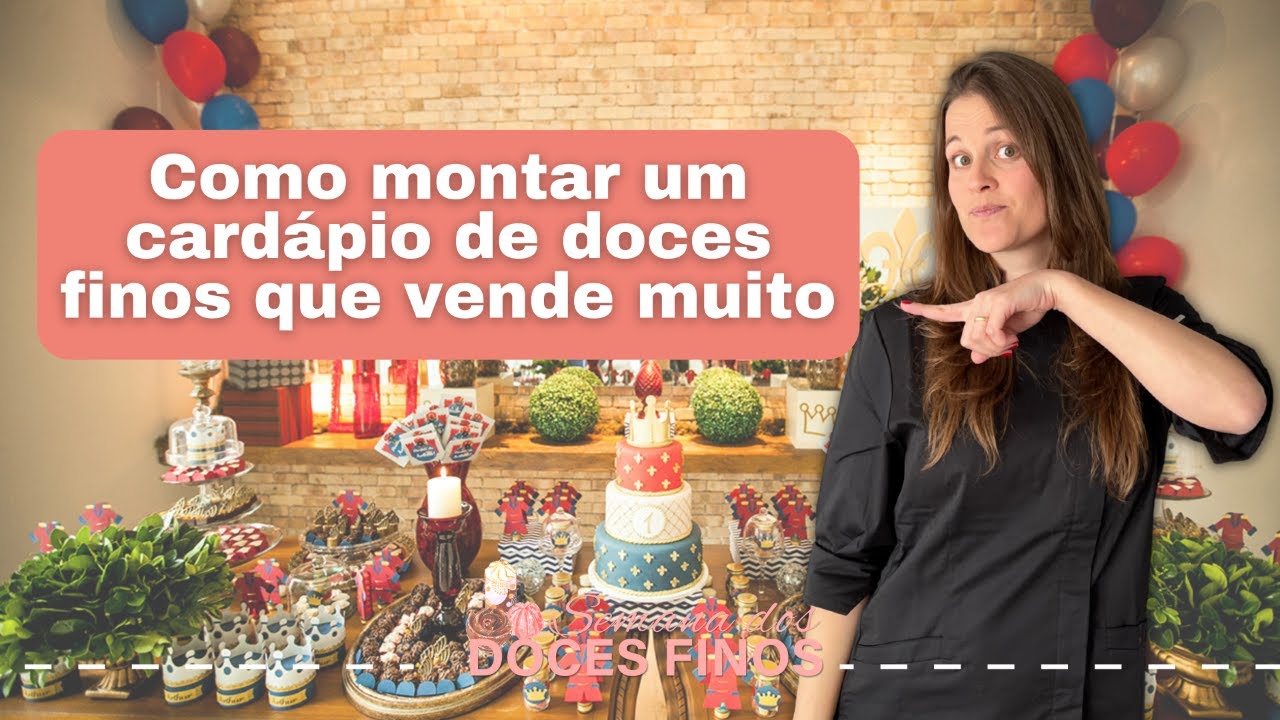 Como montar um cardápio de doces finos que vende muito