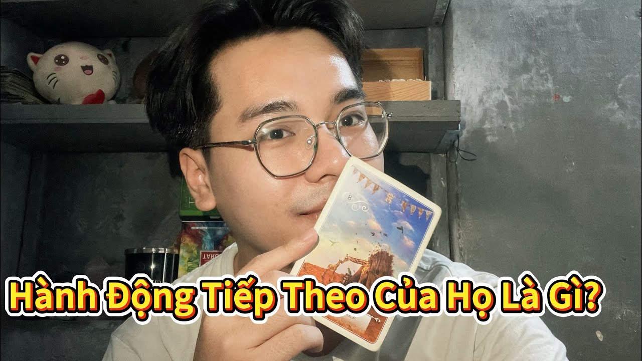 Hành Động Tiếp Theo Của Họ Là Gì?- Chọn 1 tụ bài Tarot