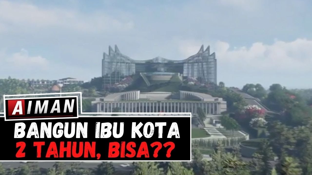 Bangun Ibu Kota 2 Tahun Bisa? | Aiman (3)