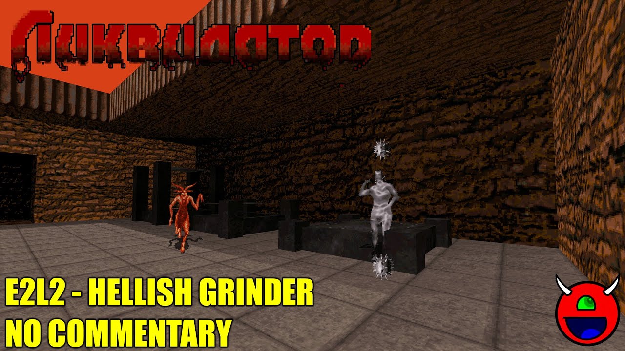Liquidator 3D - E2L2 Hellish Grinder - No Commentary