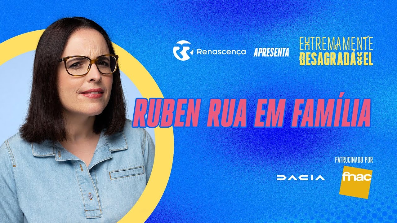 Ruben Rua em Família - Extremamente Desagradável
