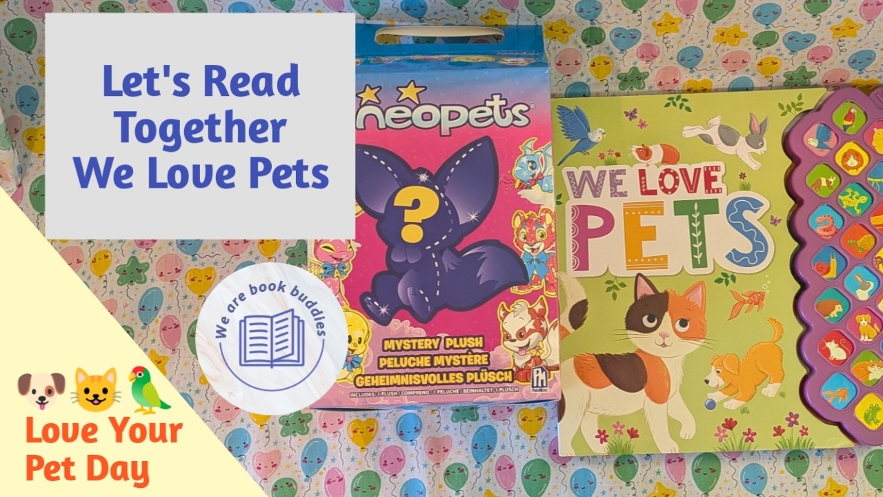 Let's read together We Love Pets Sound Book and unbox a mystery Neopets Plush.