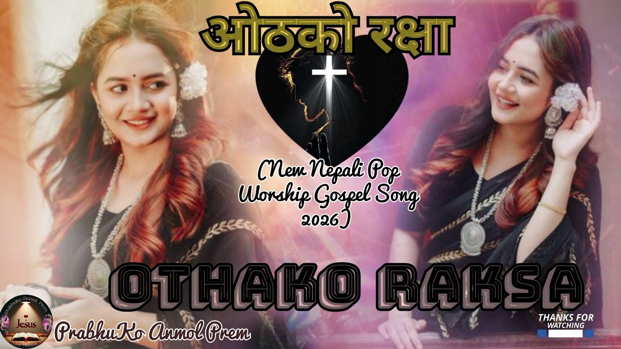 “othako raksha” New Nepali Pop Worship gospel Song 2026 // PrabhuKo Anmol Prem 