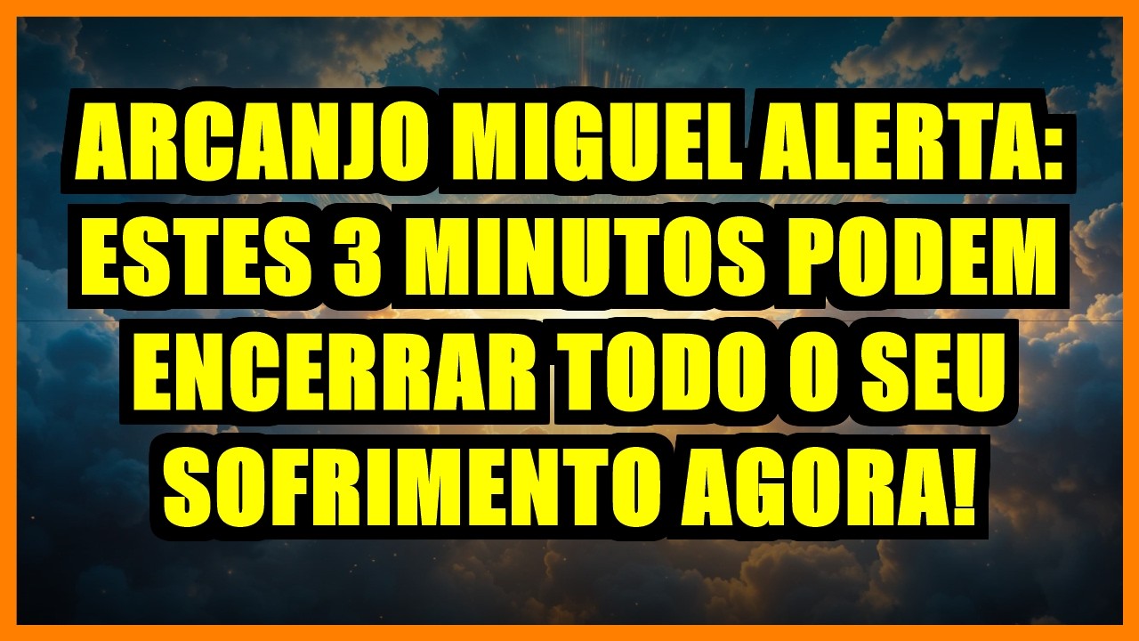 🔥 ARCANJO MIGUEL ALERTA: ESTES 3 MINUTOS PODEM ENCERRAR TODO O SEU SOFRIMENTO AGORA!