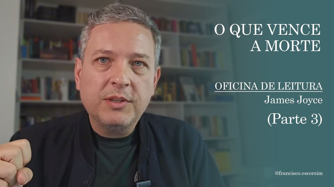 O que vence a morte | Oficina de Leitura de os Mortos - Parte 3