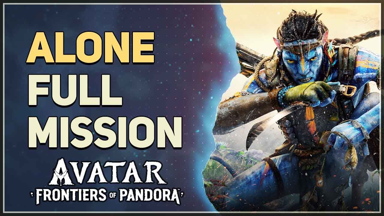 Alone Full Quest Avatar Frontiers of Pandora