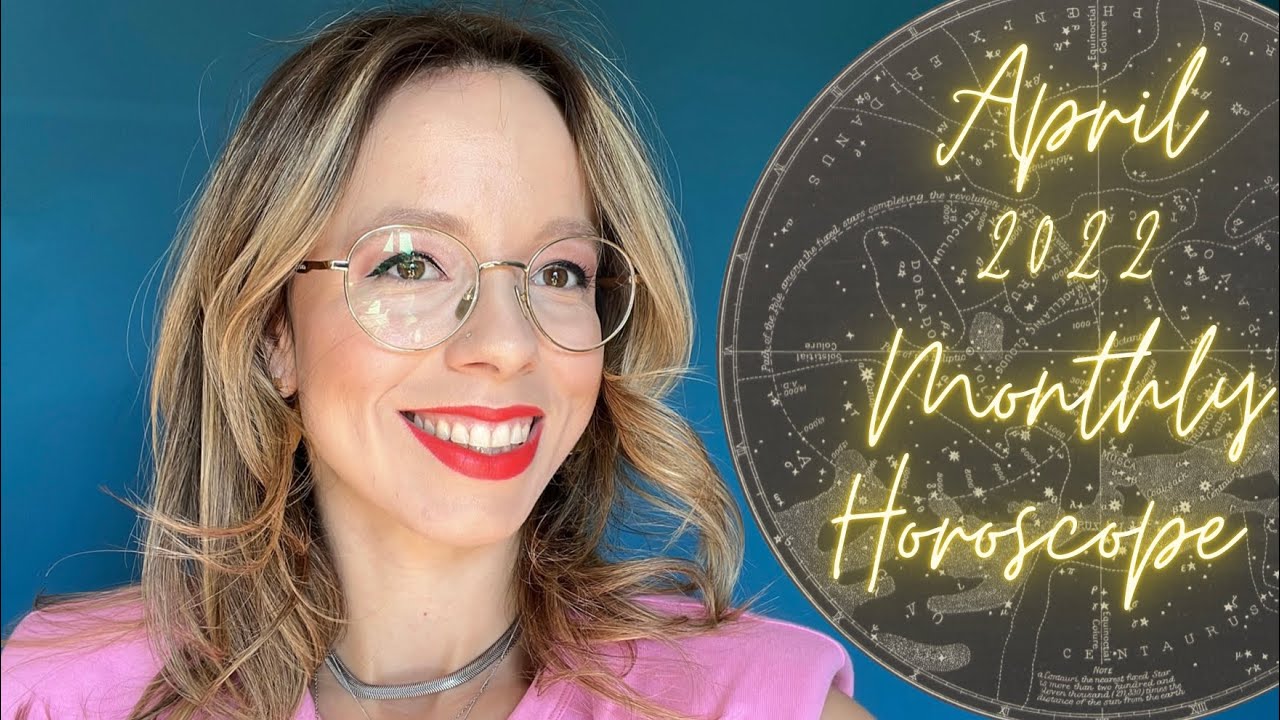 APRIL 2022 MONTHLY HOROSCOPE All Signs: Eclipse Season is Back!
