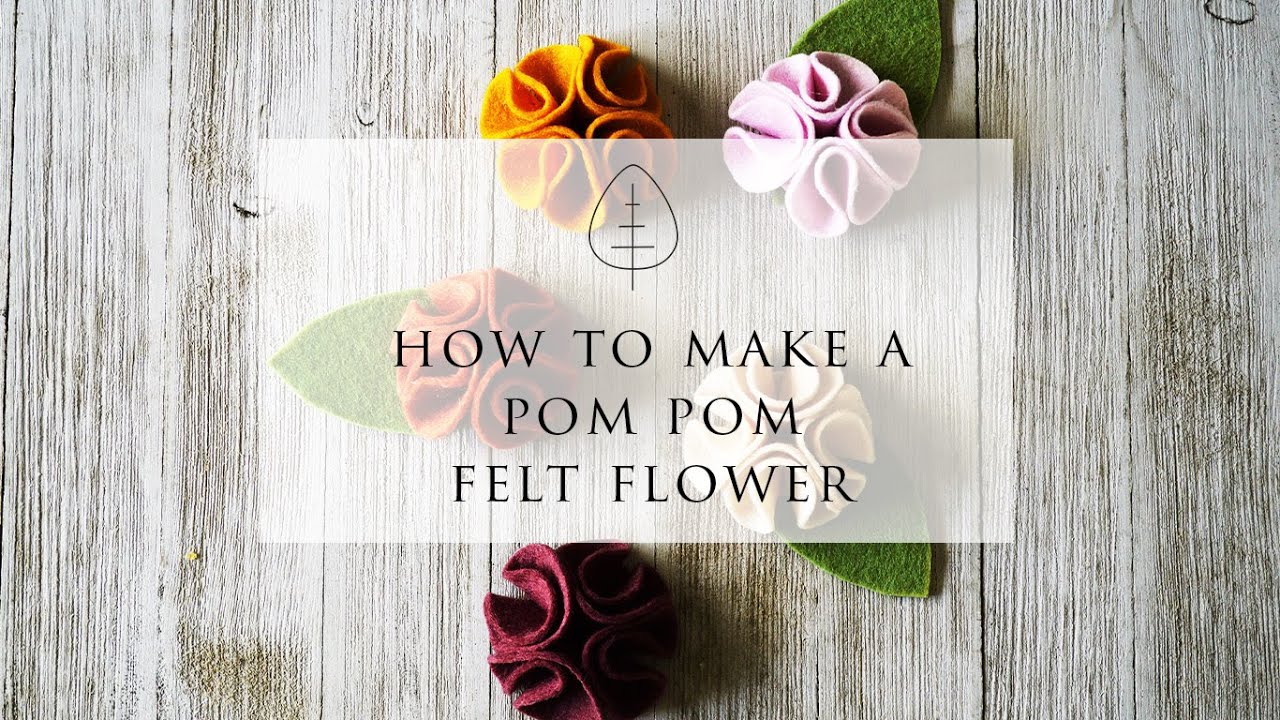How to Make a Pom Pom Felt Flower