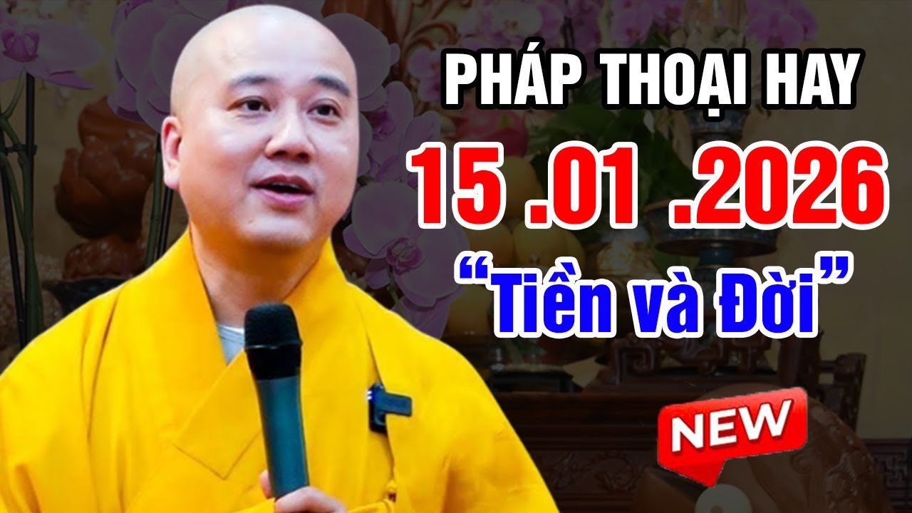 PHÁP THOẠI HAY "Tiền và Đời" - Thầy Giảng Nghe Mà Thấm _ Đăng Ngày 15.01.2026 | Thầy Thích Pháp Hòa