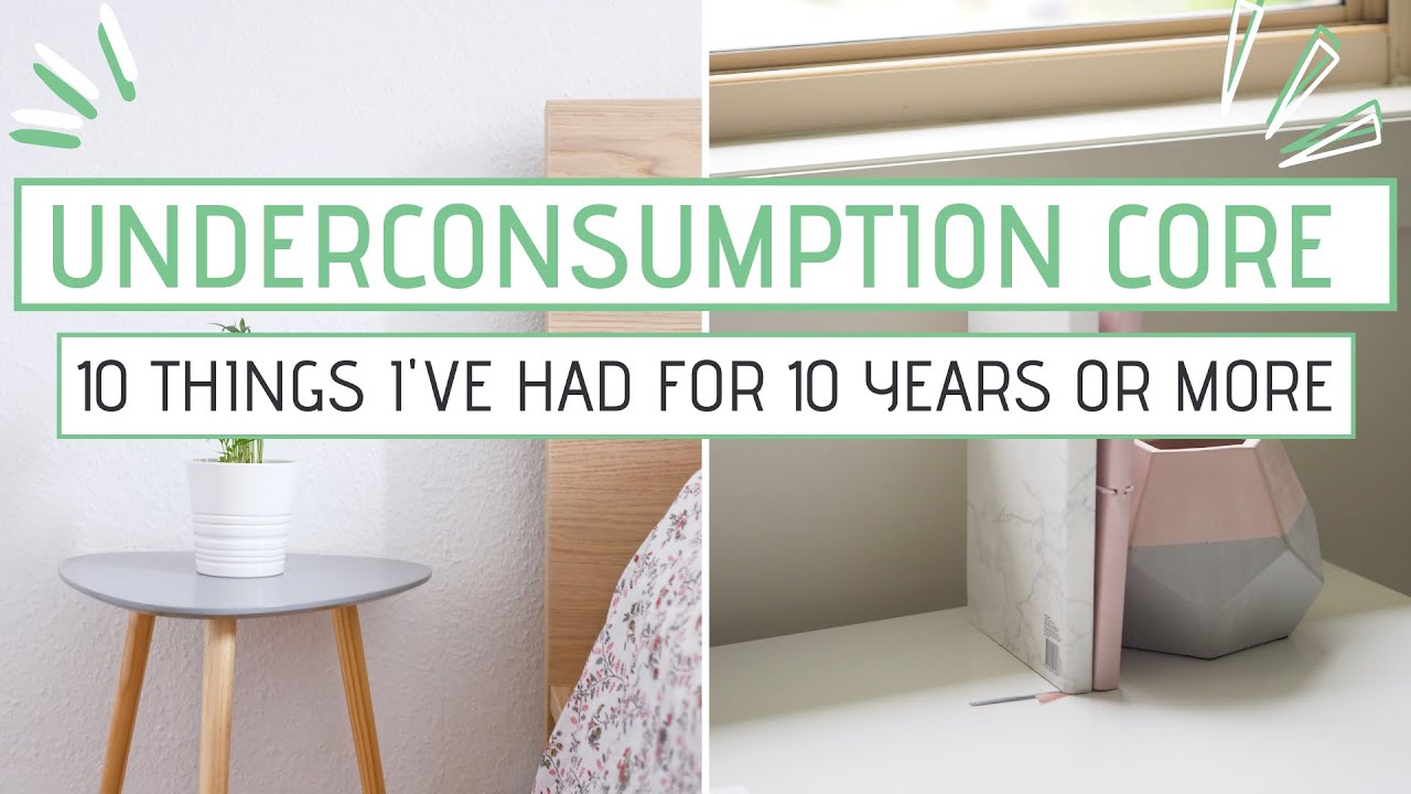✨Underconsumption Core ✨10 Things I've had for 10 years or more
