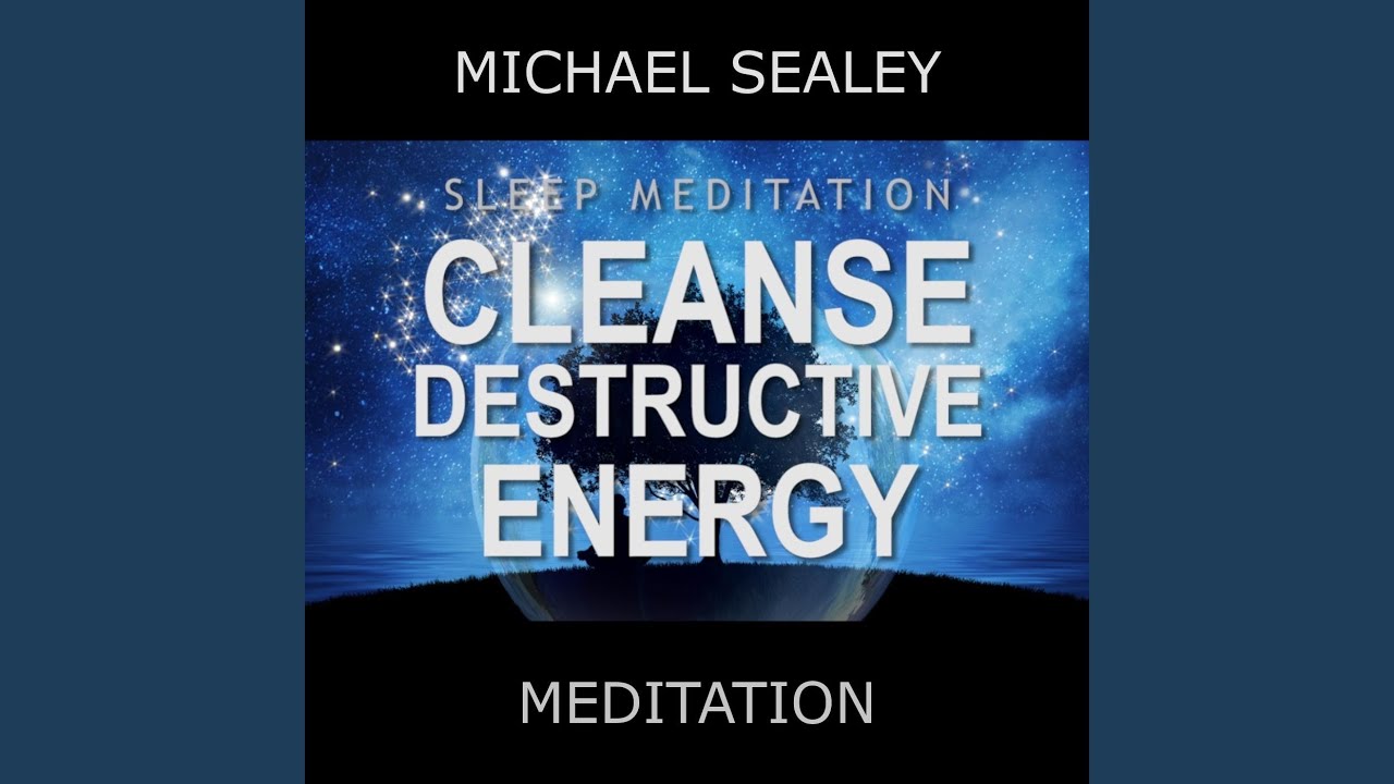 Sleep Meditation: Cleanse Destructive Energy (feat. Christopher Lloyd Clarke)