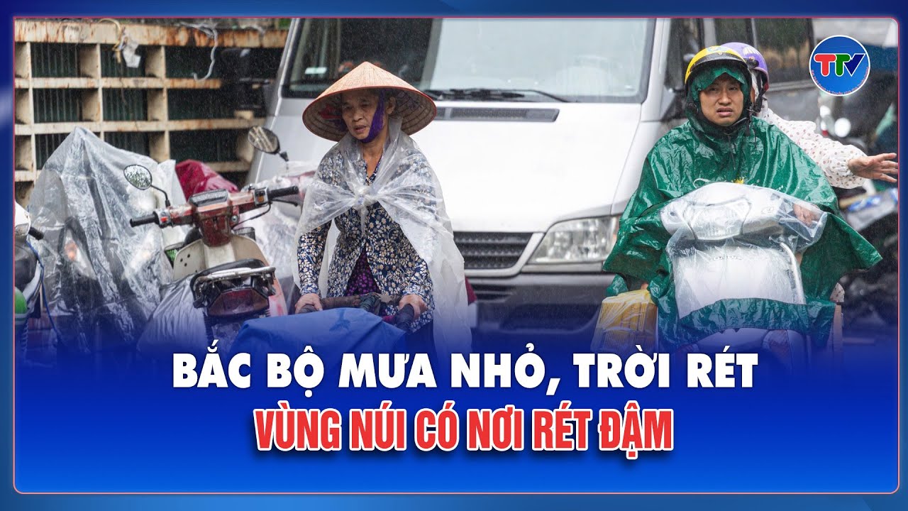 THỜI TIẾT 3 NGÀY TỚI (10 - 12/02): Bắc Bộ mưa nhỏ, trời rét, vùng núi có nơi rét đậm | TTV