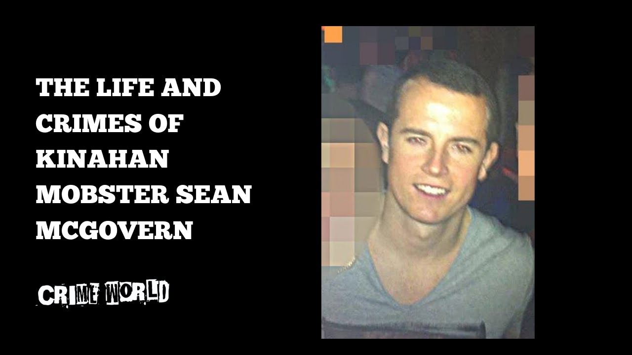 The life and crimes of Kinahan mobster Sean McGovern