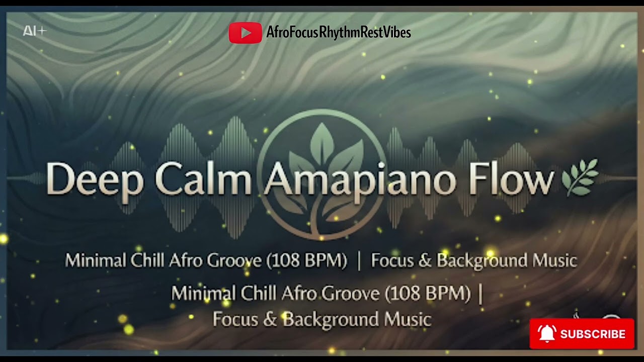 Deep Calm Amapiano Flow 2 | Minimal Chill Afro Groove (108 BPM) | Focus & Background Music