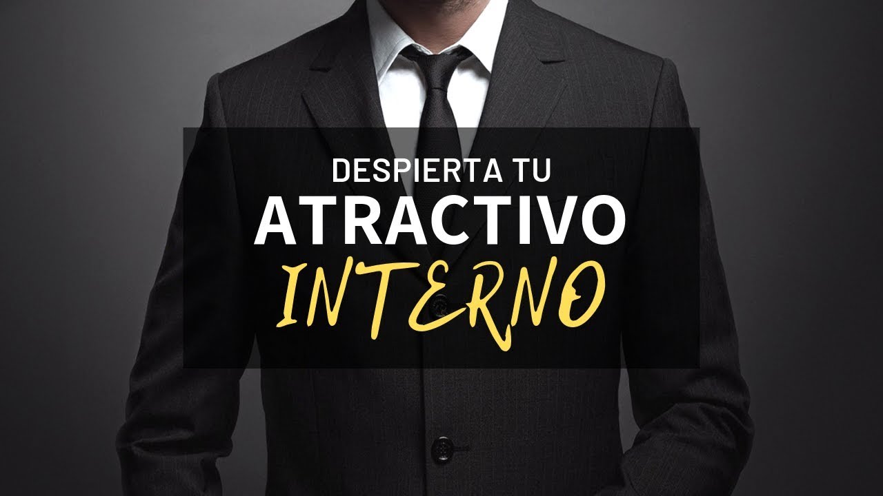 Despierta Tu Atractivo Interior – PARTE 1