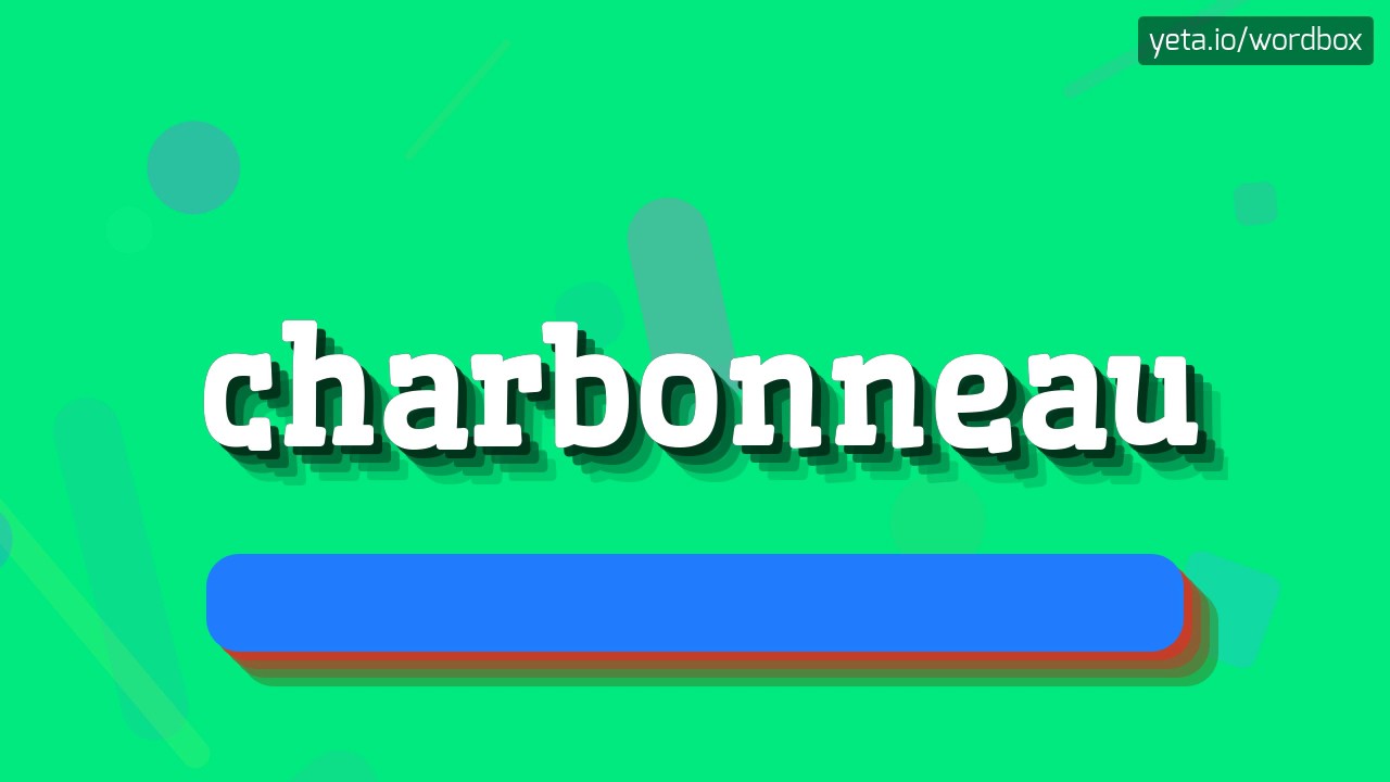 CHARBONNEAU - HOW TO PRONOUNCE IT!?