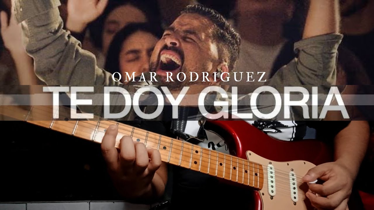 Te doy Gloria || Omar Rodriguez 🔥🎸