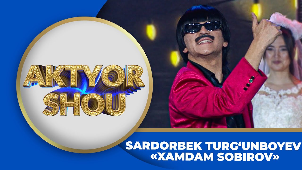 Aktyor - SARDORBEK TURG&lsquo;UNBOYEV | XAMDAM SOBIROV