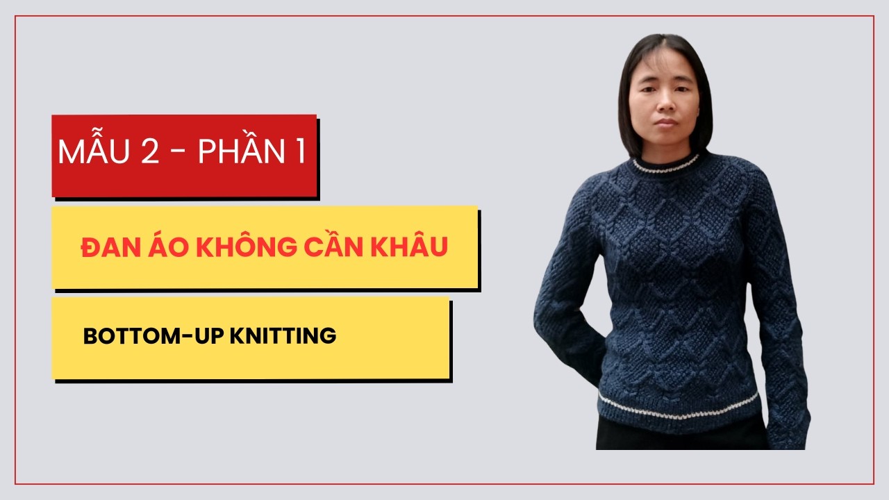 Đan áo mẫu 2 -phần 1 -  không cần khâu #knitting #knittingtutorial #danlenchonguoimoi #aolen