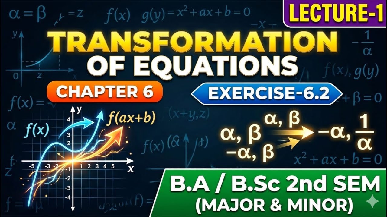Transformation of Equations | Chapter 6 Ex 6.2 (Lecture 1) | B.A/B.Sc 2nd Sem Math