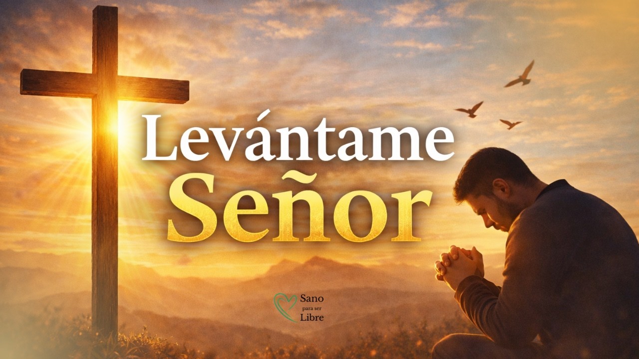 Levánteme Señor