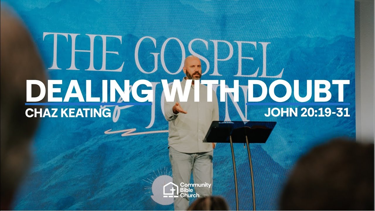 Dealing with Doubt | John 20:19-31 | Chaz Keating - 9am