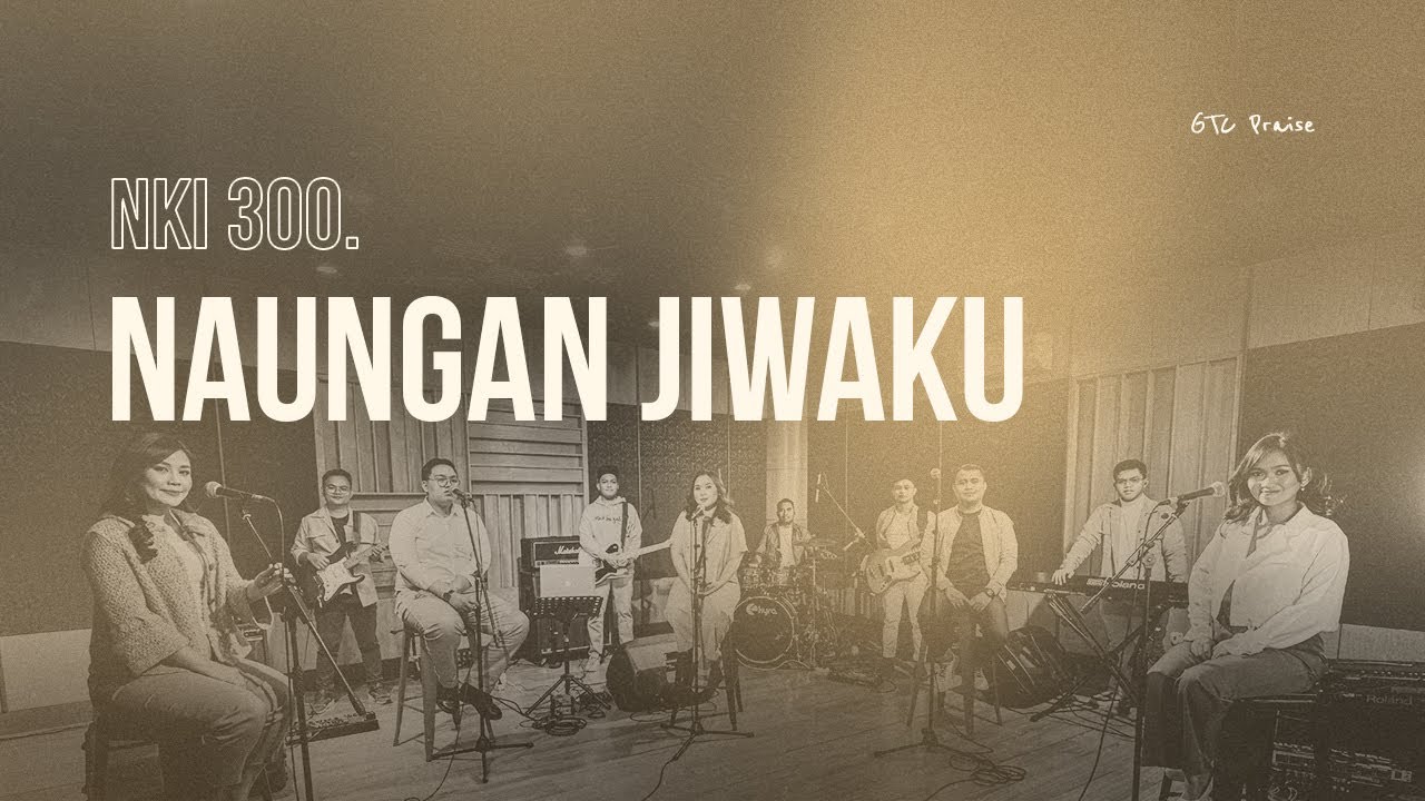 GTC Praise | NKI 300. Naungan Jiwaku (Official Music Video)