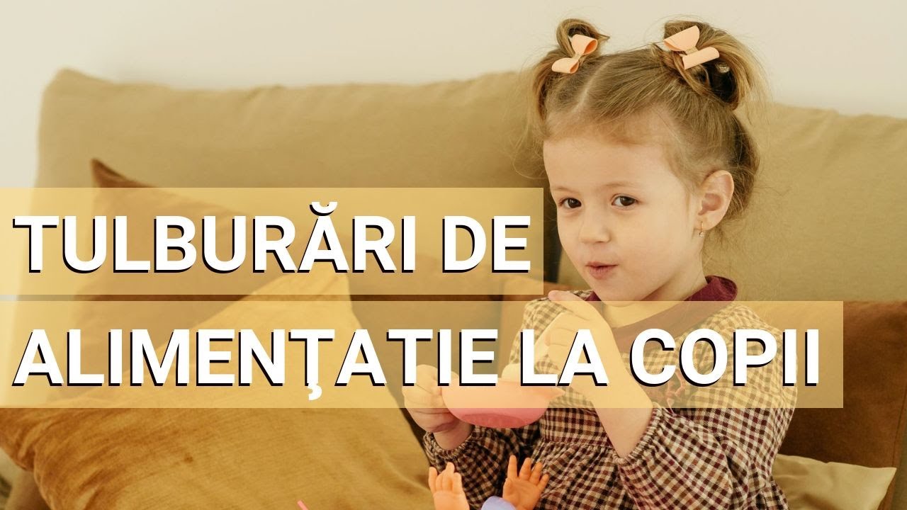 Tulburarile de alimentatie la copii - ce sunt si cum se trateaza