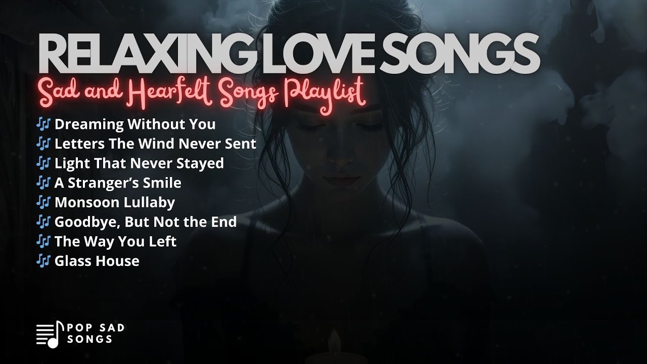 RELAXING LOVE SONGS 2025 | Sad and Heartfelt Songs Playlist