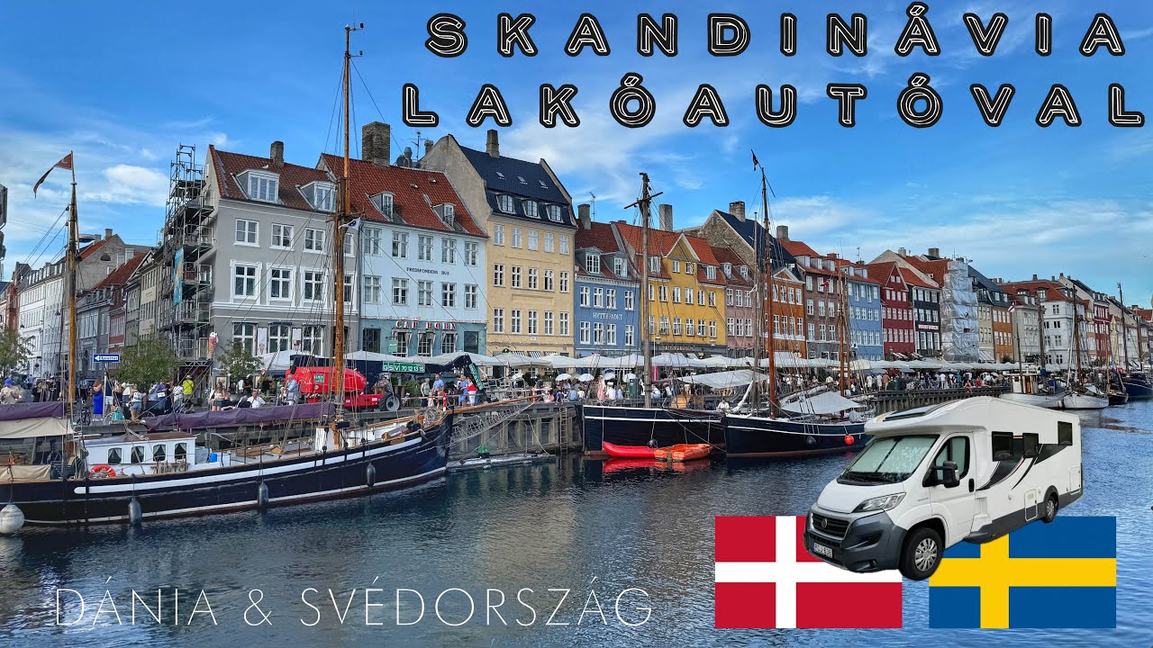SKANDINÁVIA lakóautóval 1. rész | Dánia és Svédország (Koppenhága, Malmö, Helsingborg, Göteborg)