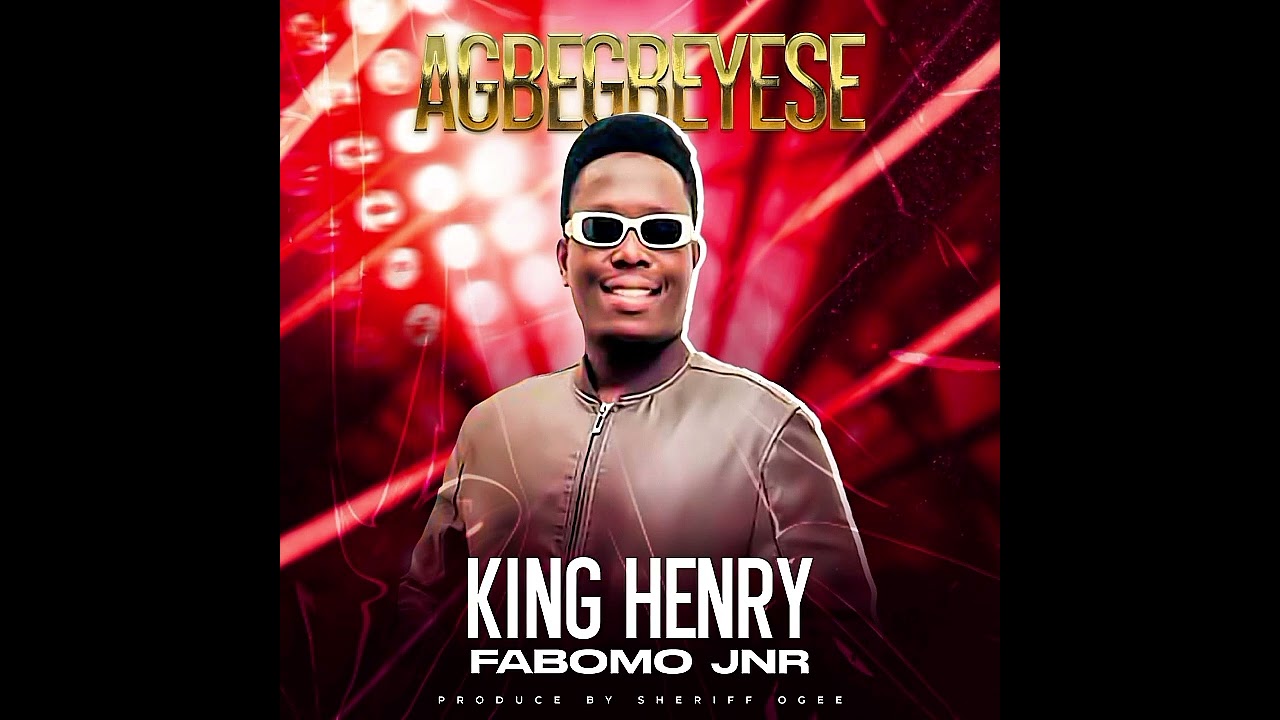KING HENRY FABOMO JNR (AGBEGBEYESE)