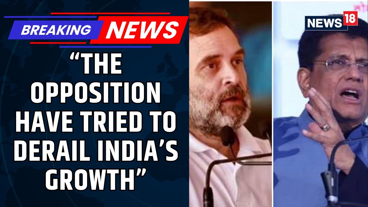 Growth vs Politics: Piyush Goyal Accuses Opposition of Holding India's Growth Back | News18