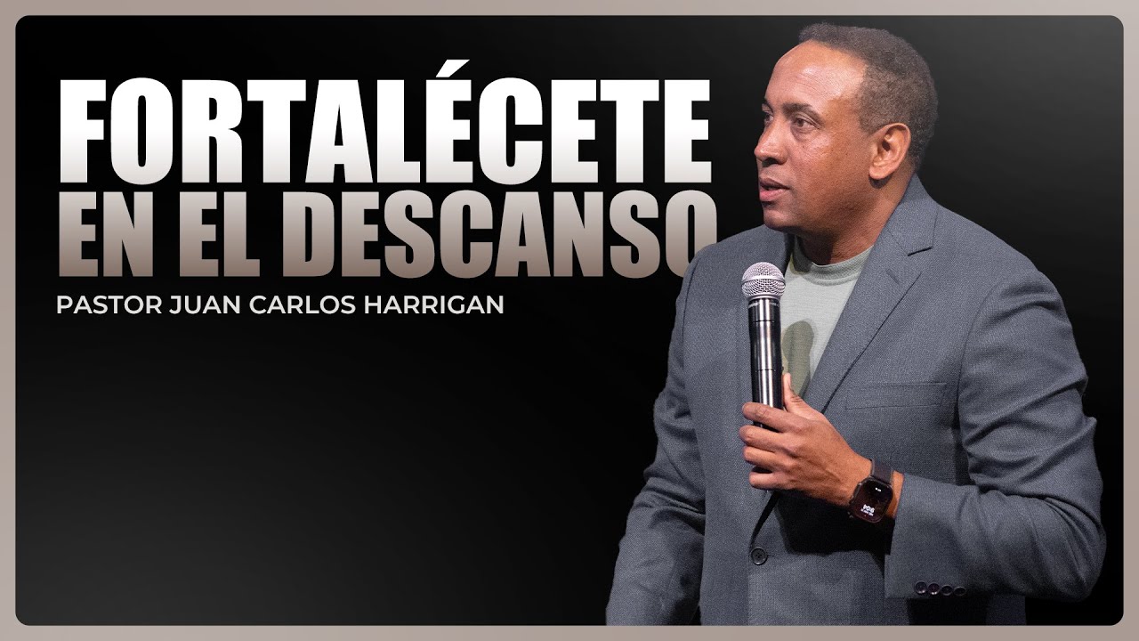 Fortal&eacute;cete en el descanso | Pastor Juan Carlos Harrigan