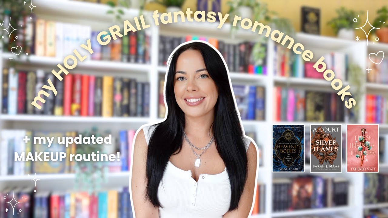 my HOLY GRAIL fantasy romance books + my updated makeup routine 🌟