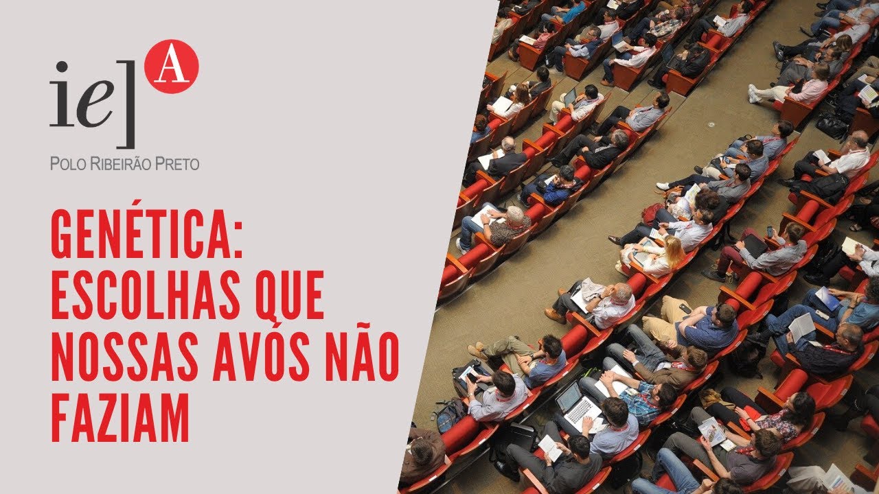 #GenÉtica: Escolhas que Nossas Avós não Faziam
