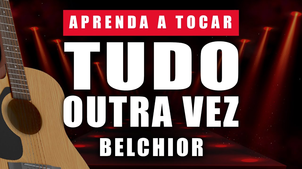 COMO TOCAR TUDO OUTRA VEZ BELCHIOR NO VIOLÃO (AULA DE VIOLÃO TUDO OUTRA VEZ)