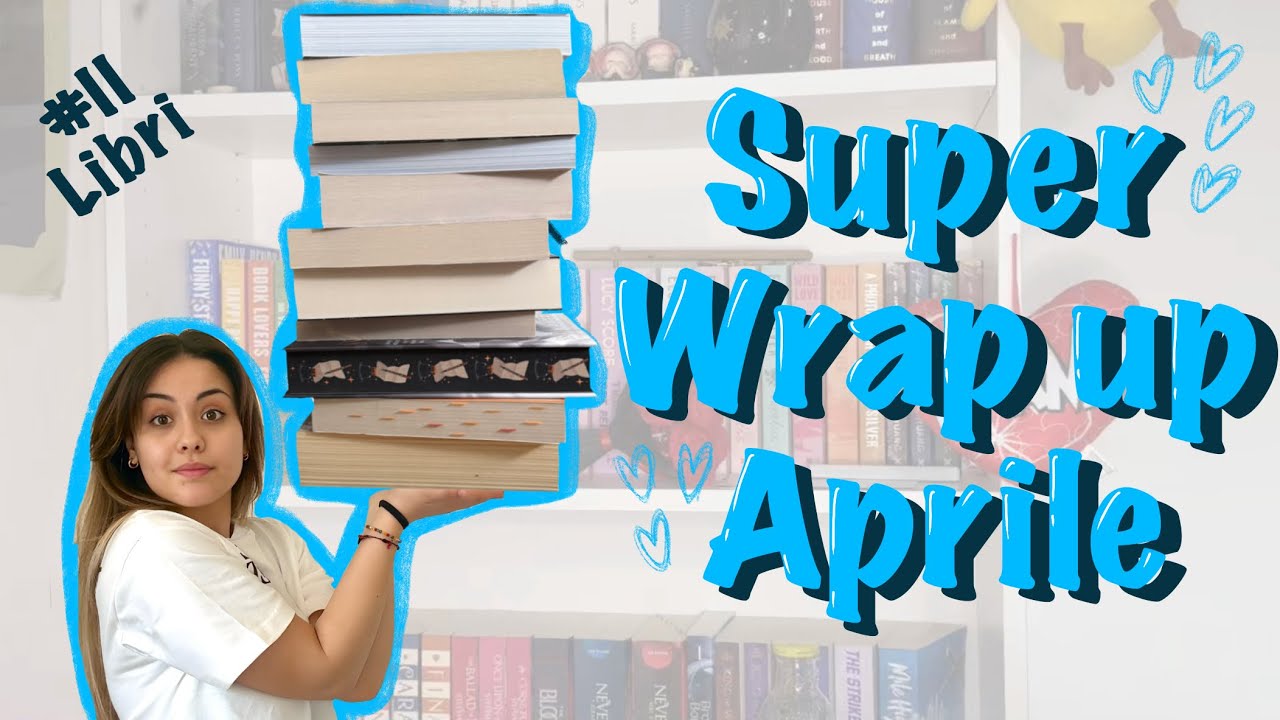 SUPER WRAP UP APRILE (#11 libri) 📖🩵