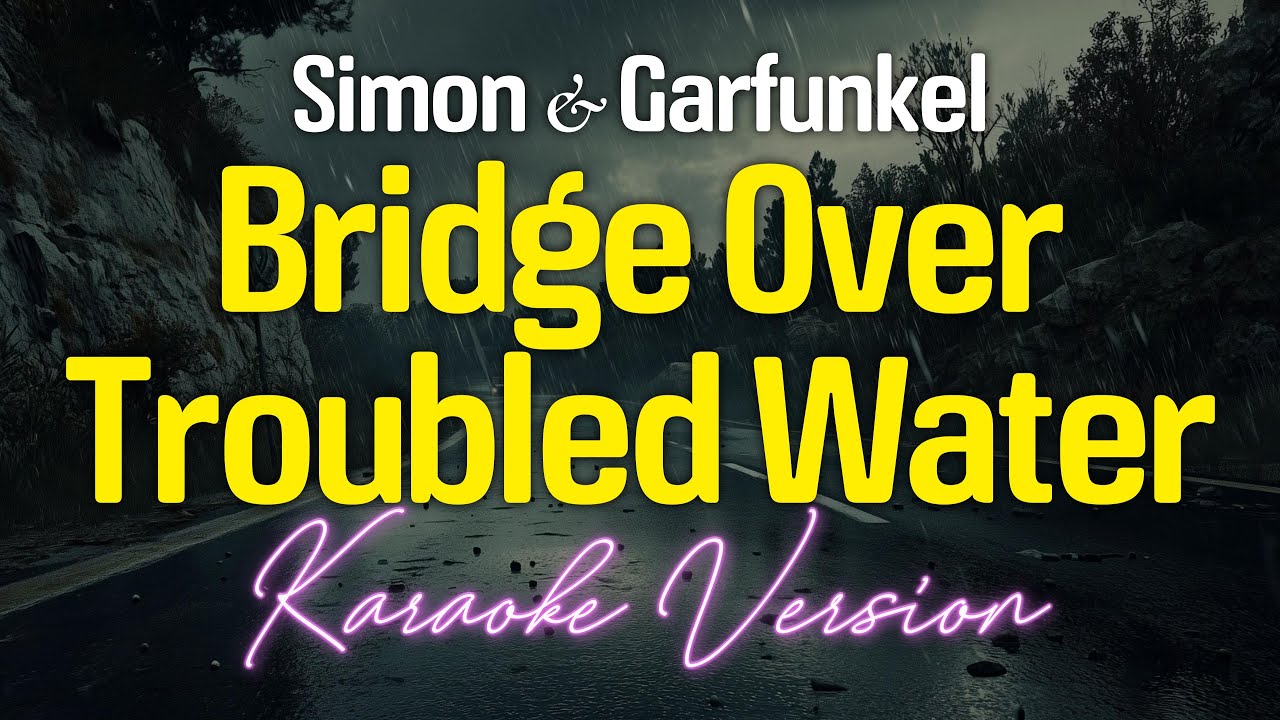 BRIDGE OVER TROUBLED WATER - Paul Simon And Garfunkel (KARAOKE Version)